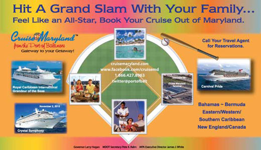 Cruise Maryland - Colorful Baseball-themed Image – Hit a Grand Slam with your Family… Feel like an All-Star, Book your Cruise out of Maryland! With images of gorgeous destinations, fun activities, stately cruise ships – Royal Caribbean International Grandeur of the Seas and Carnival Pride, and the Cruise Maryland Terminal just off I-95 in Locust Point, Sailing weekly from Baltimore to the Bahamas, Bermuda, the Caribbean, and New England/Canada